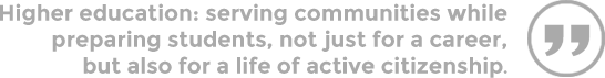 Higher education: serving communities while preparing students, not just for a career, but also for a life of active citizenship.